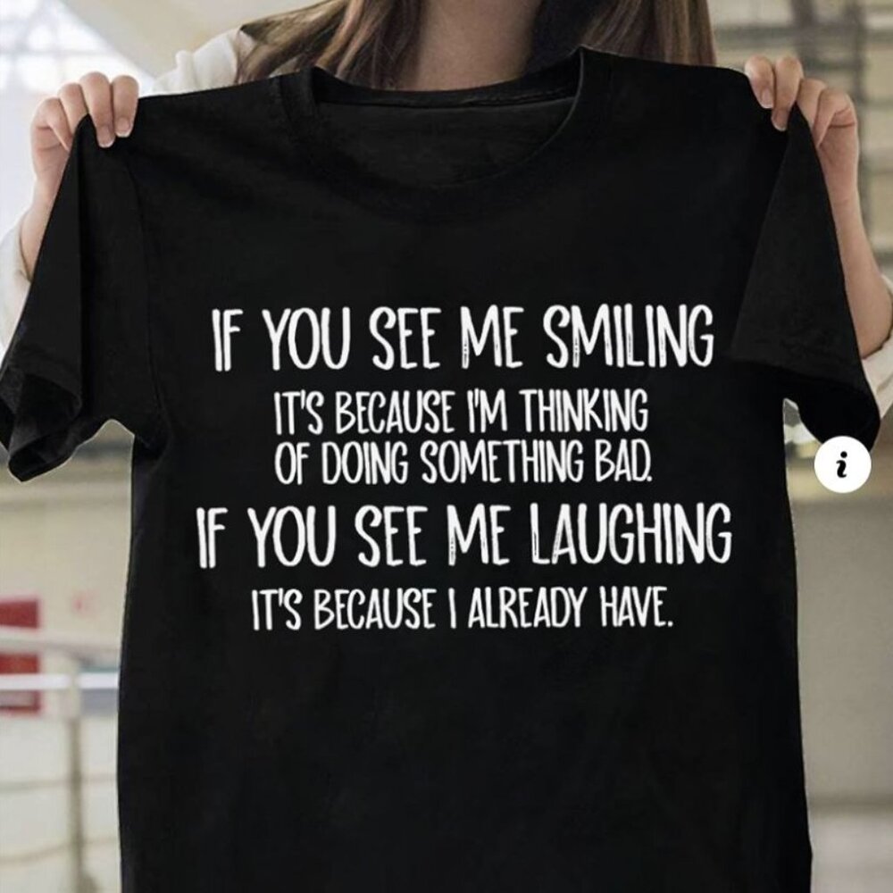 If You See Me Smiling T-shirt, Funny Quote
